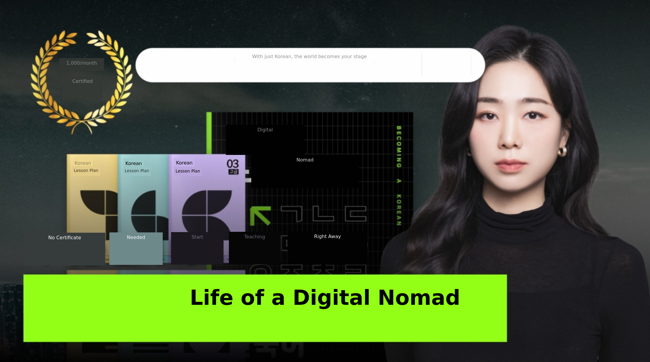 If you only know your native language 'Korean', you can do it. 'Korean Teacher' for a digital nomad lifestyle.
